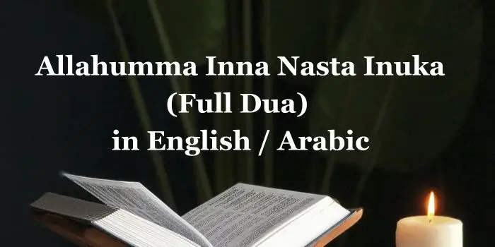 Allahumma Inna Nasta Inuka (Full Dua) in English / Arabic