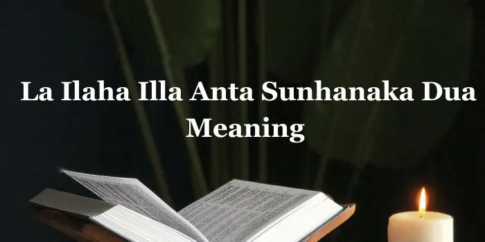 La Ilaha Illa Anta Sunhanaka Dua Meaning (1)